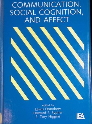 Communication, Social Cognition, and Affect. Communication Series Donohew, Lewis