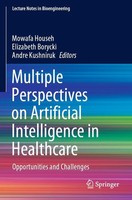 Multiple Perspectives On Artificial Intelligence In Healthcare Mowafa Househ