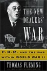 The New Dealers' War: Franklin D. Roosevelt and the War Within World War II Fle