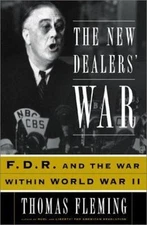 The New Dealer's War: Franklin D. Roosevelt and the War Within World War II
