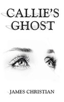 James Christian | Callie's Ghost | Taschenbuch | Englisch (2016) | AuthorHouse