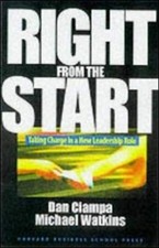 Right from the Start: Taking Charge in a New Leadership Role by Dan Ciampa, Mic
