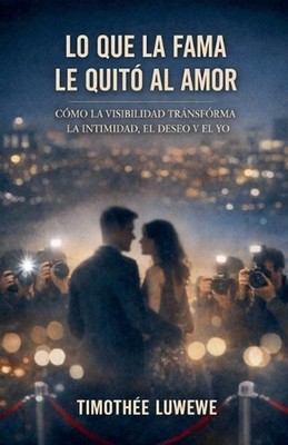 Lo que la fama le quit al amor by Timoth?e Luwewe (Spanish) Paperback Book