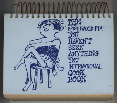 Alhambra California Cookbook Brightwood PTA YOU HAVEN'T SEEN ANYTHING YET