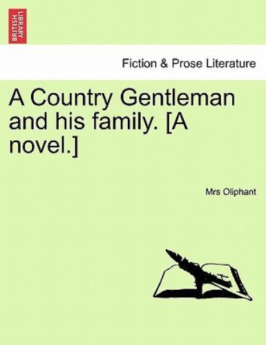 Country Gentleman and His Family [A Novel ] by Margaret O. W. Oliphant (2011,...