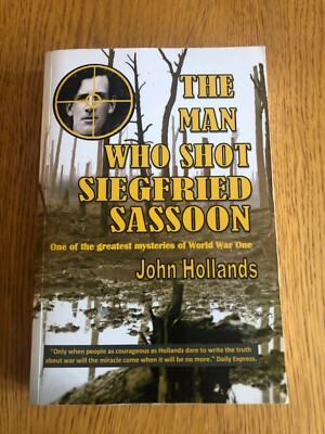 THE MAN WHO SHOT SIEGFRIED SASSOON by JOHN HOLLANDS - P/B - *PROOF*