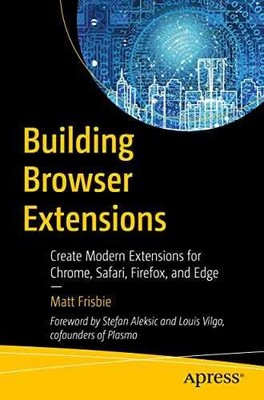 Building Browser Extensions: Create - Paperback, by Frisbie Matt - Acceptable
