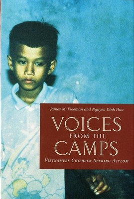 Voices from the Camps: Vietnamese Children Seeking Asylum by James M. Freeman (E
