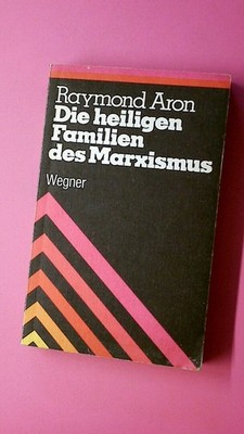 181709 Raymond Aron DIE HEILIGEN FAMILIEN DES MARXISMUS