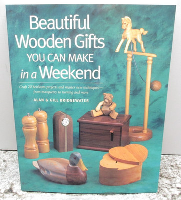 Beautiful Wooden Gifts You Can Make in a Weekend - Alan & Gill Bridgewater - PB
