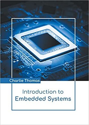 Introduction to Embedded Systems HARDCOVER - 2022 by Charlie Thomas