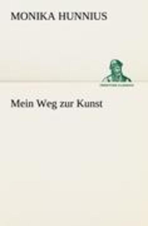 Thumbnail - Mein Weg Zur Kunst Monika Hunnius Taschenbuch Paperback 340 S. Deutsch