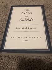 THE ETHICS OF SUICIDE: HISTORICAL SOURCES By Margaret Pabst Battin  Very Good