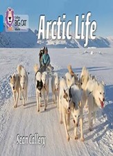 Arctic Life (Collins Big Cat) By Sean Callery,Cliff Moon