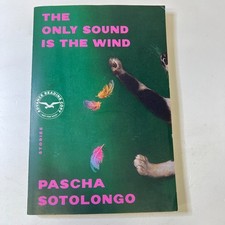 The Only Sound Is the Wind: Stories Pascha Sotolongo *1ST ED - ARC*