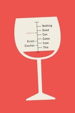 Nothing Good Can Come from This: Essays by Kristi Coulter (English) Paperback Bo