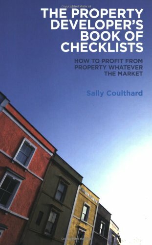 The Property Developers Book of Checklists: How to Profit from Property Whateve