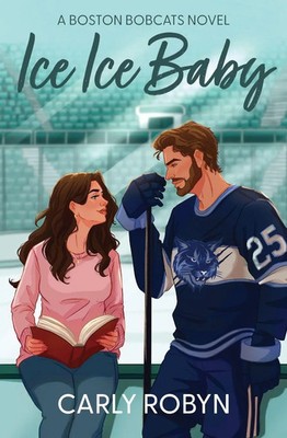 Ice Ice Baby Carly Robyn Taschenbuch Boston Bobcats Englisch 2025 Blue Dog Press