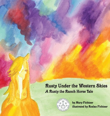 #ad Rusty Under the Western Skies: A Rusty the Ranch Horse Tale $5.90