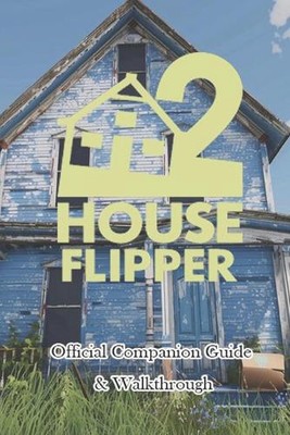 House Flipper 2 Offizieller Begleiterführer & Walkthrough von Lknikitia Taschenbuch Bo