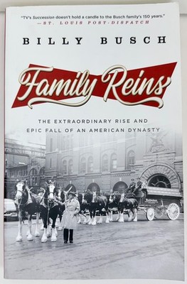 Family Reins The Extraordinary Rise and Epic Fall of an American Dynasty Busch