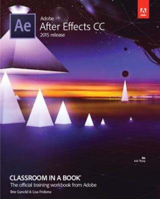 Adobe After Effects CC Classroom in a Book (2015 Release) by Lisa Fridsma: Used