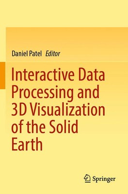Interactive Data Processing and 3D Visualization of the Solid Earth Daniel Patel