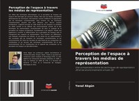 Yenal AkgüN | Perception De L'espace à Travers Les MéDias De RepréSentation