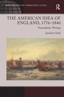 The American Idea Of England, 1776-1840 | Jennifer Clark | Transatlantic Writing