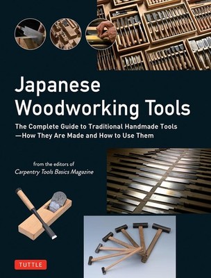 Japanese Woodworking Tools: The Complete Guide to Traditional Handmade Hardcover