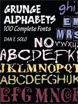 Grunge Alphabets: 100 Complete Fonts (Paperback or Softback)
