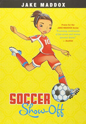 Soccer Show-Off (Jake Maddox: Girl Stories) - Paperback NEW Jake Maddox(Aut 2014