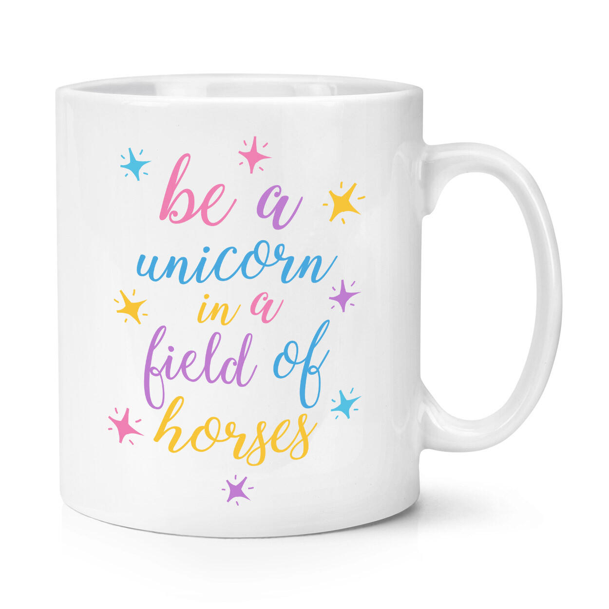 Be A Unicorn In A Field Of Horses 10oz Mug Cup - Inspirational Quote Funny