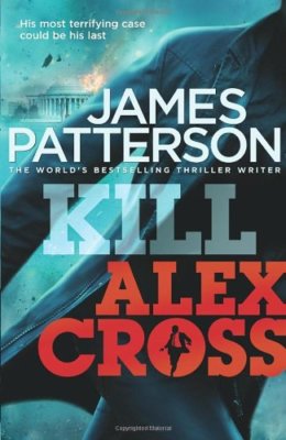 Kill Alex Cross: (Alex Cross 18),James Patterson- 9781846057649
