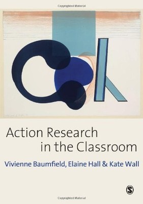 Action Research in the Classroom,Vivienne Baumfield,Elaine Hall,