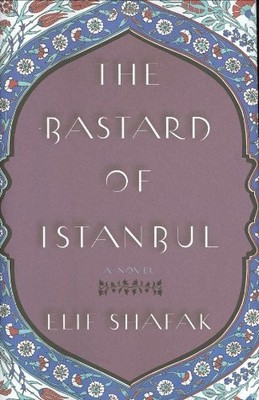The Bastard of Istanbul by Shafak, Elif