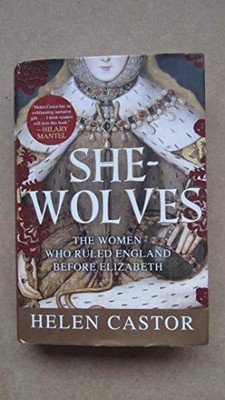 She-Wolves: The Women Who Ruled England Before Elizabeth Helen Castor VG