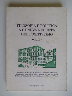 Philosophie und Politik in Genua im Zeitalter des Positivismus Band 1 - 1988