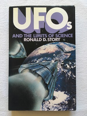 UFOs AND THE LIMITS OF SCIENCE by Ronald D. Story 1981 1st 1st HB in Dust Jacket
