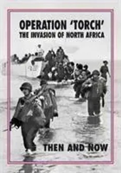 Operation 'Torch' The Invasion Of North Africa | Then And Now | Jean Paul Pallud-image