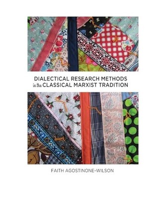 Dialectical Research Methods in the Classical Marxist Tradition, Faith Agostinon