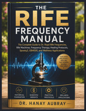The Rife Frequency Manual: the Complete Guide...