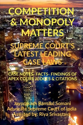 COMPETITION & MONOPOLY MATTERS- SUPREME COURT'S LATEST LEADING CASE LAWS Somani