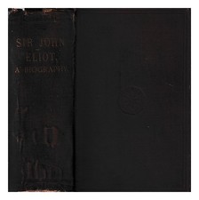 FORSTER, JOHN 1812-1876 Sir John Eliot : A biography. 1592-1632 / By John Forste