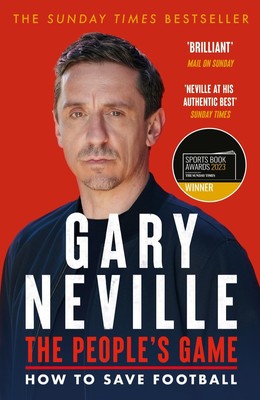 The People's Game: How to Save Football | THE AWARD WINNING BESTSELLER | Neville