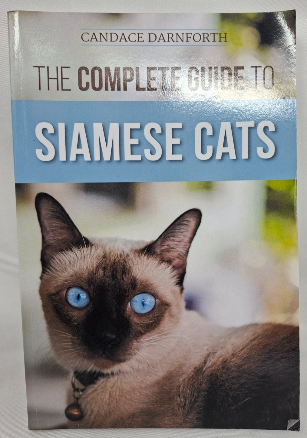 Complete Guide To Siamese Cats Book Candace Darnforth Cat Care Training