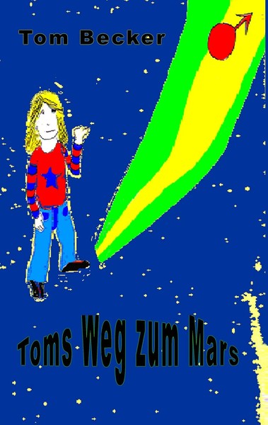 Tom Becker | Toms Weg Zum Mars | Taschenbuch | Deutsch (2009) | 276 S.-image