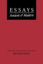 Essays Ancient and Modern by Knox, Bernard MacGregor Walke