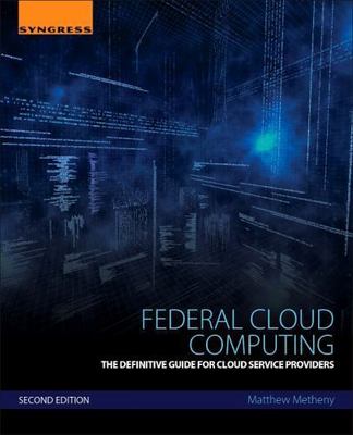 Federal Cloud Computing: The Definitive Guide for Cloud Service Providers by Me