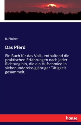 Pitcher - Das Pferd  Ein Buch fr das Volk enthaltend die praktischen - N555z
